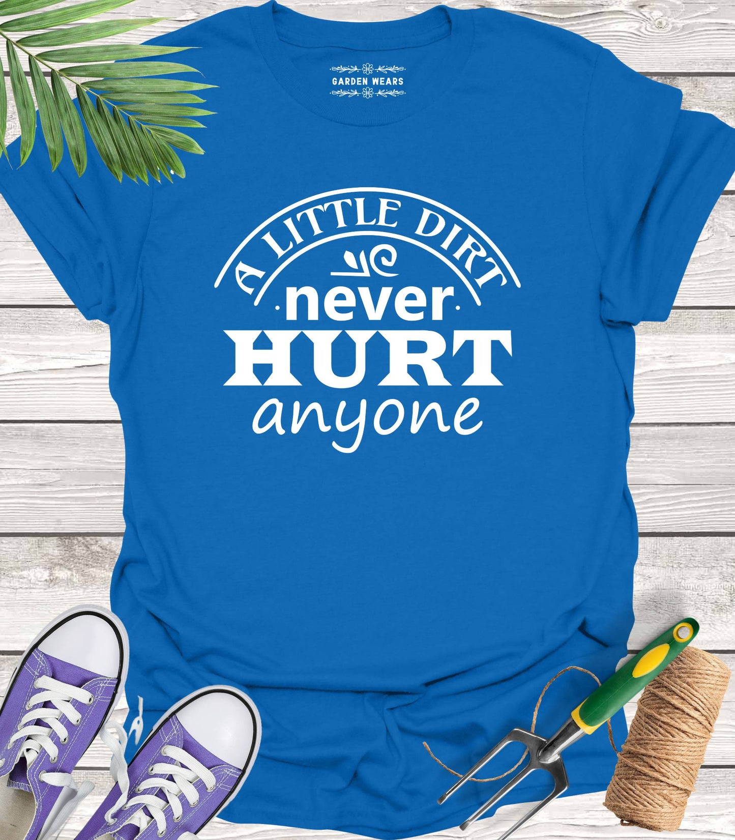Unisex 100% Cotton T-shirt, A Little Dirt Never Hurt Anyone