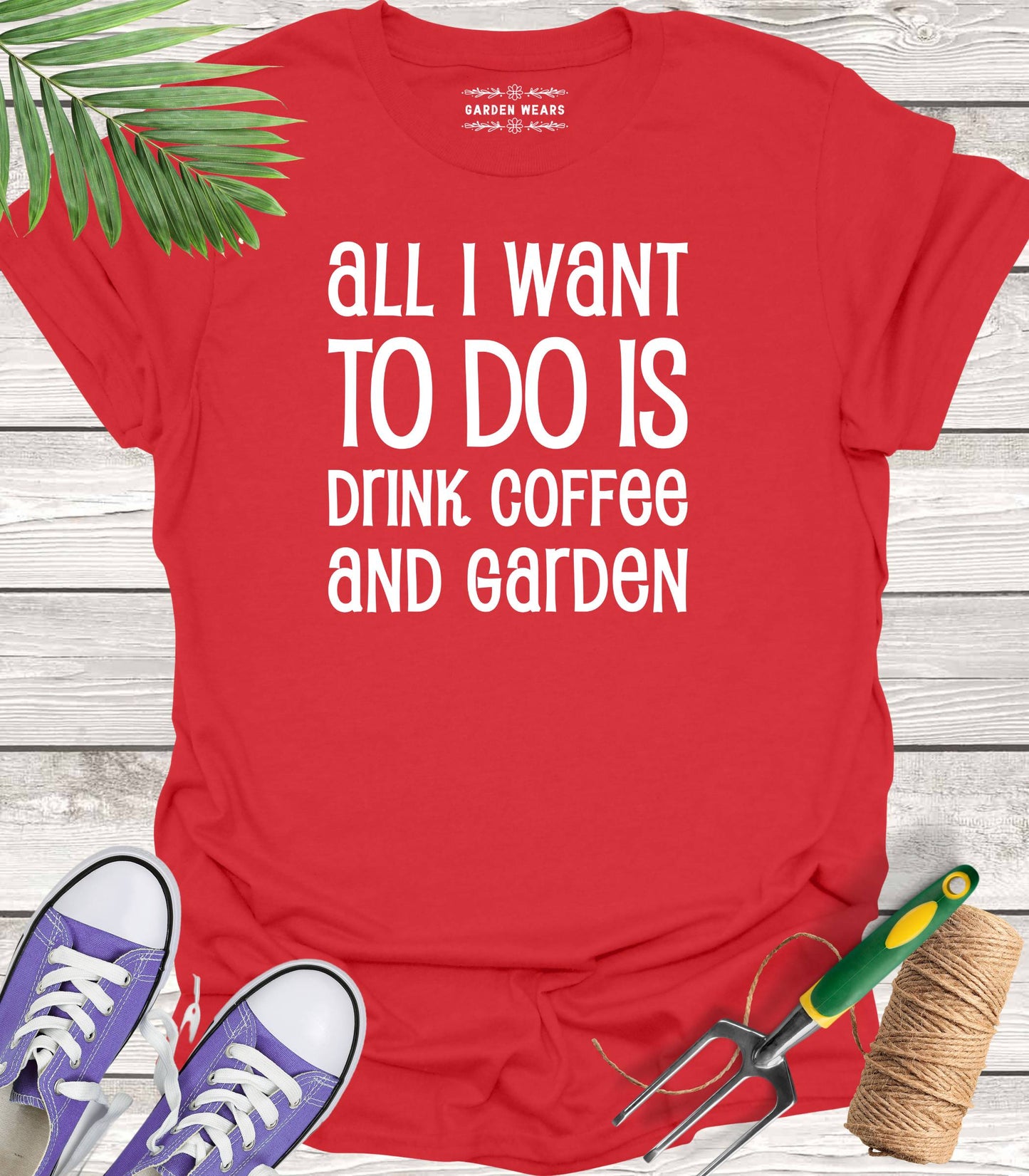 Unisex 100% Cotton T-shirt, All I Want To Do Is Drink Coffee And Garden