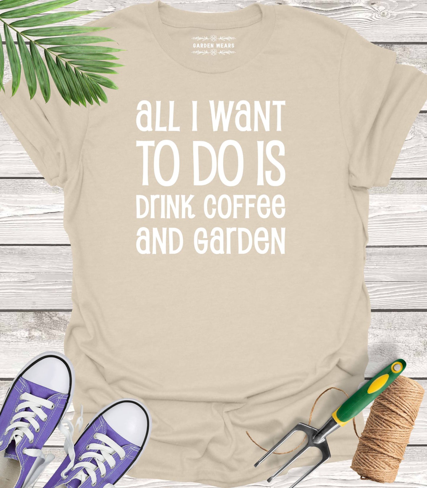 Unisex 100% Cotton T-shirt, All I Want To Do Is Drink Coffee And Garden