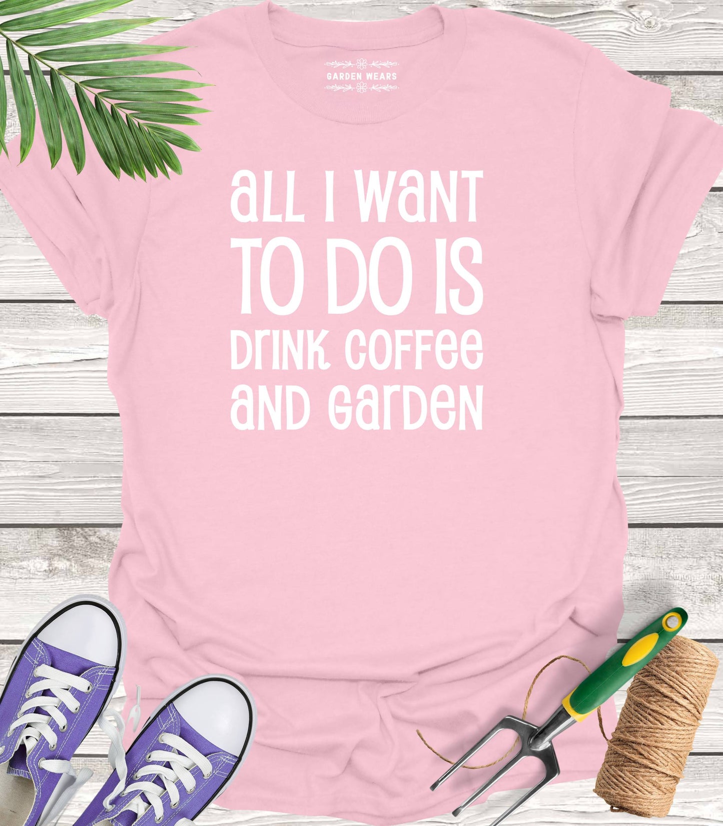 Unisex 100% Cotton T-shirt, All I Want To Do Is Drink Coffee And Garden