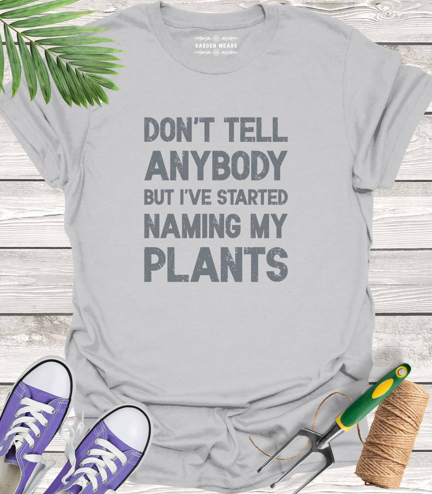 Unisex 100% Cotton T-shirt, Don't Tell Anybody But I've Started Naming My Plants