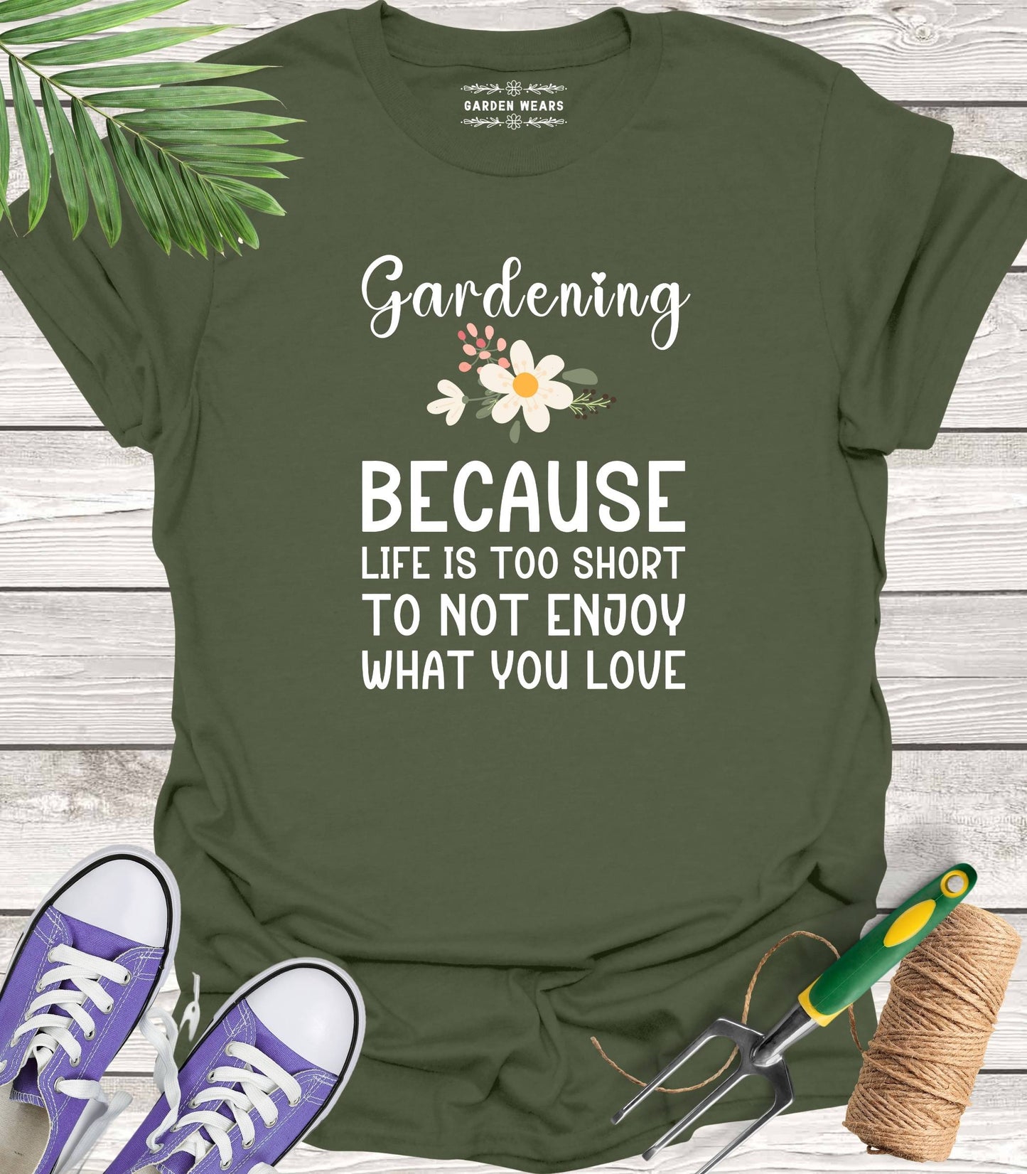 Unisex 100% Cotton T-shirt, Gardening. Because Life Is Too Short To Not Enjoy What You Love