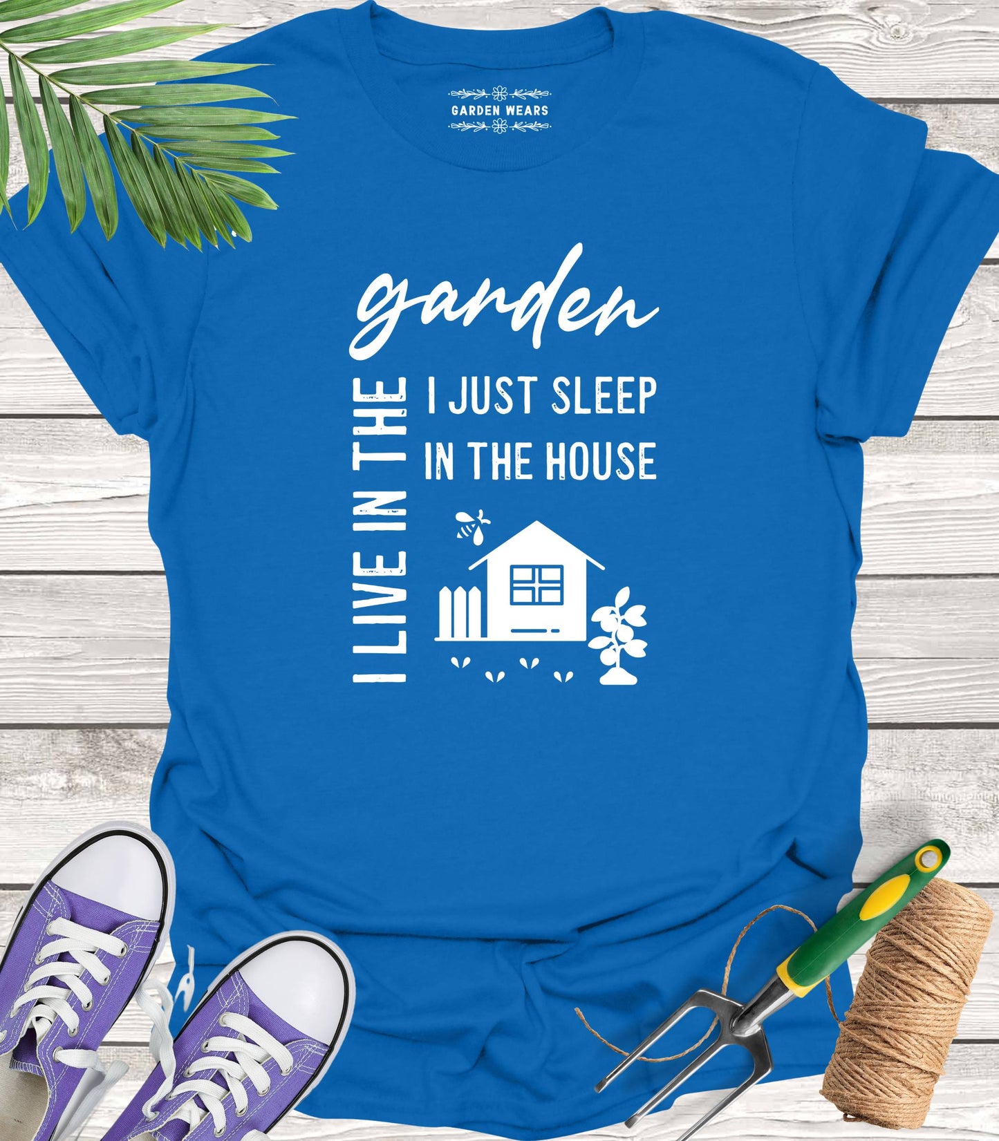 Unisex 100% Cotton T-shirt, I Live In The Garden, I Just Sleep In The House