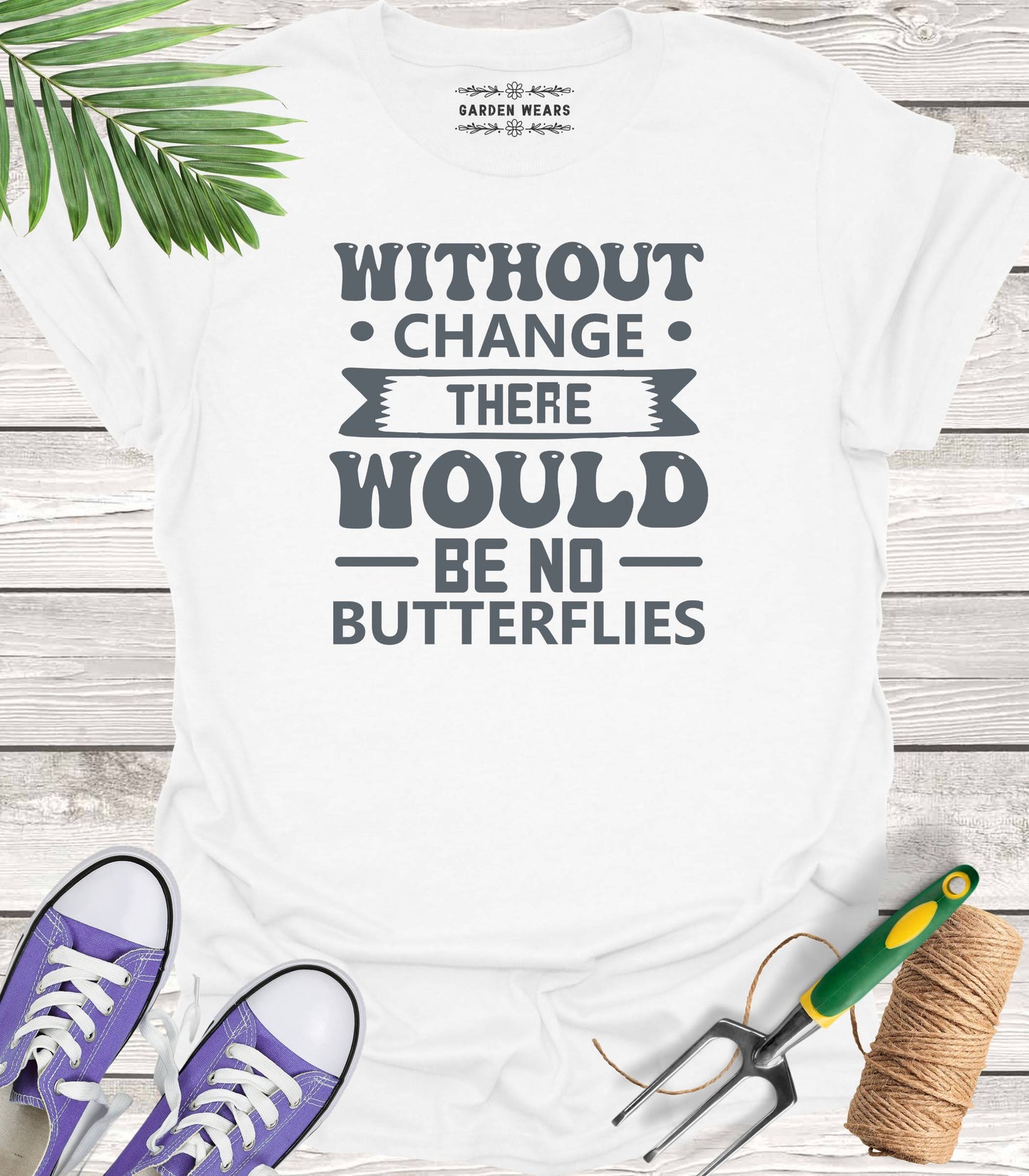 Unisex 100% Cotton T-shirt, Without Change There Would Be No Butterflies