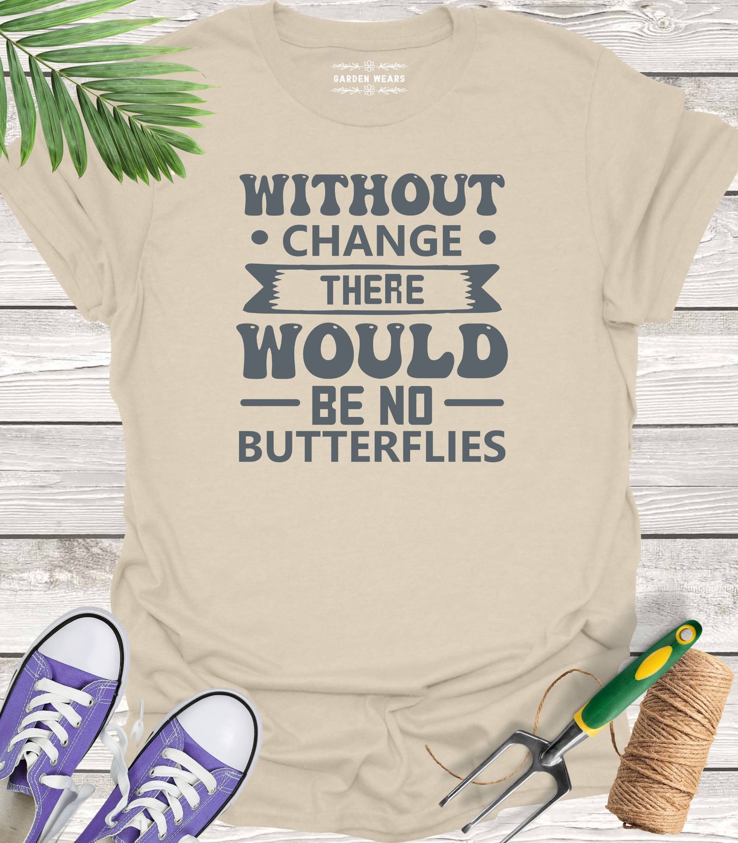 Unisex 100% Cotton T-shirt, Without Change There Would Be No Butterflies