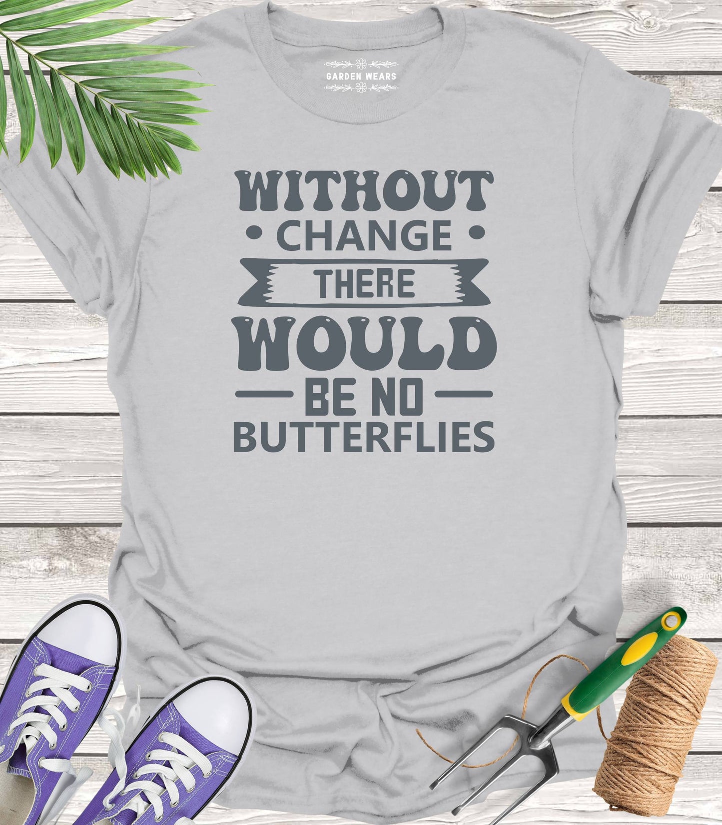 Unisex 100% Cotton T-shirt, Without Change There Would Be No Butterflies