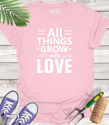 Unisex 100% Cotton T-shirt,  All Things Grow With Love