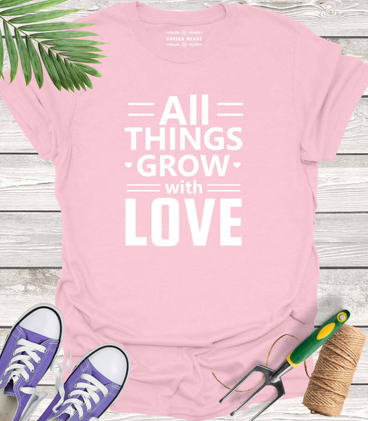 Unisex 100% Cotton T-shirt,  All Things Grow With Love