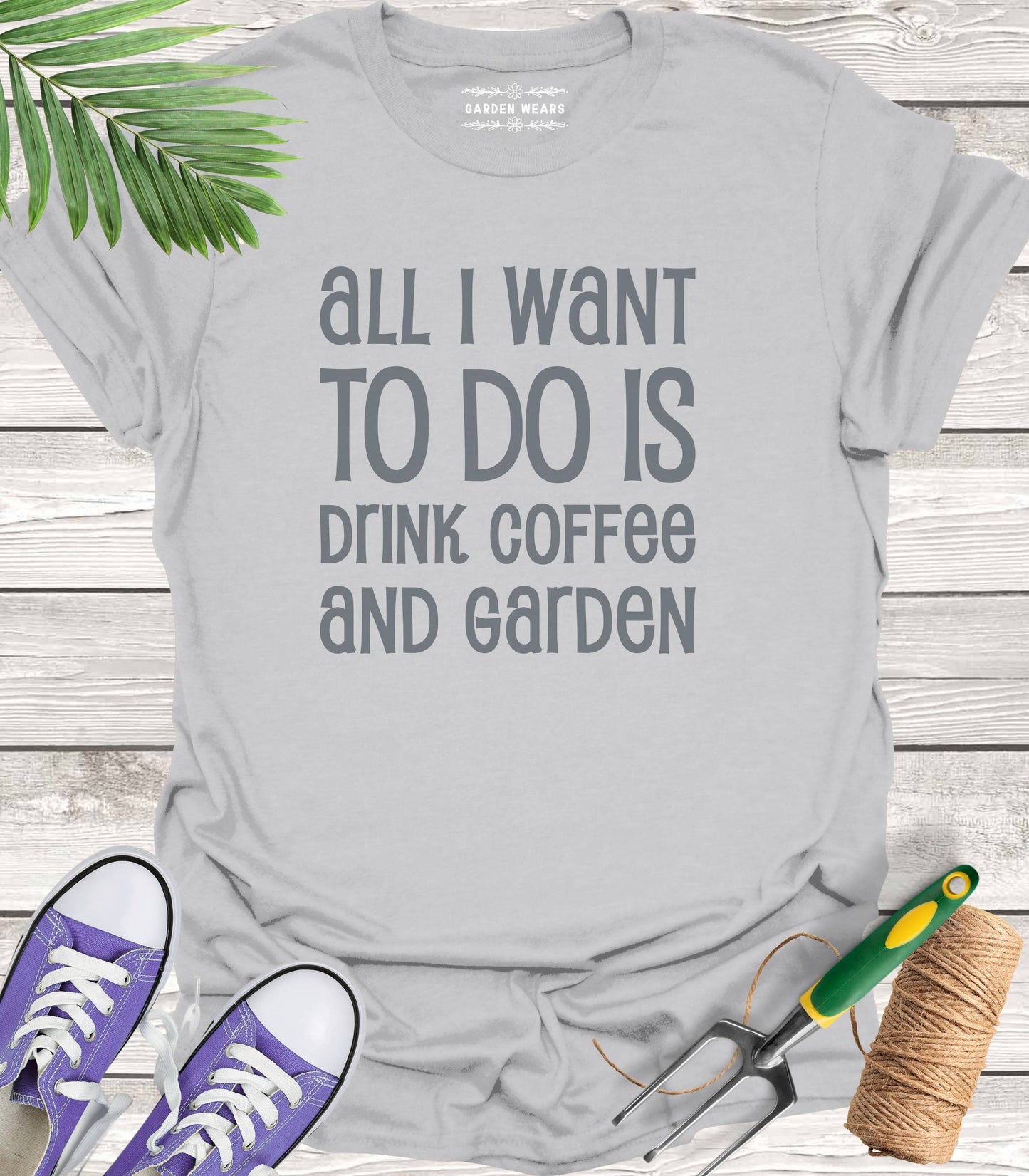 Unisex 100% Cotton T-shirt,  All I Want To Do Is Drink Coffee And Garden