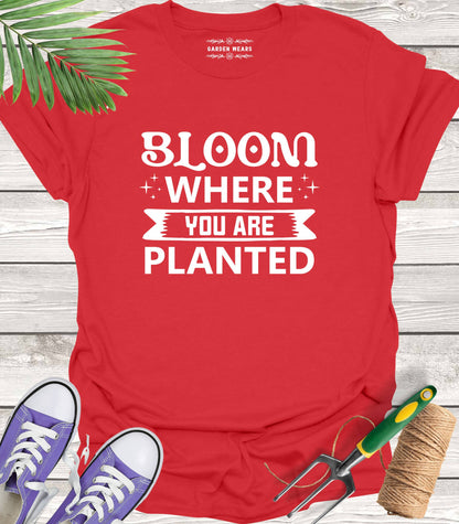 Unisex 100% Cotton T-shirt,  Bloom Where You Are Planted