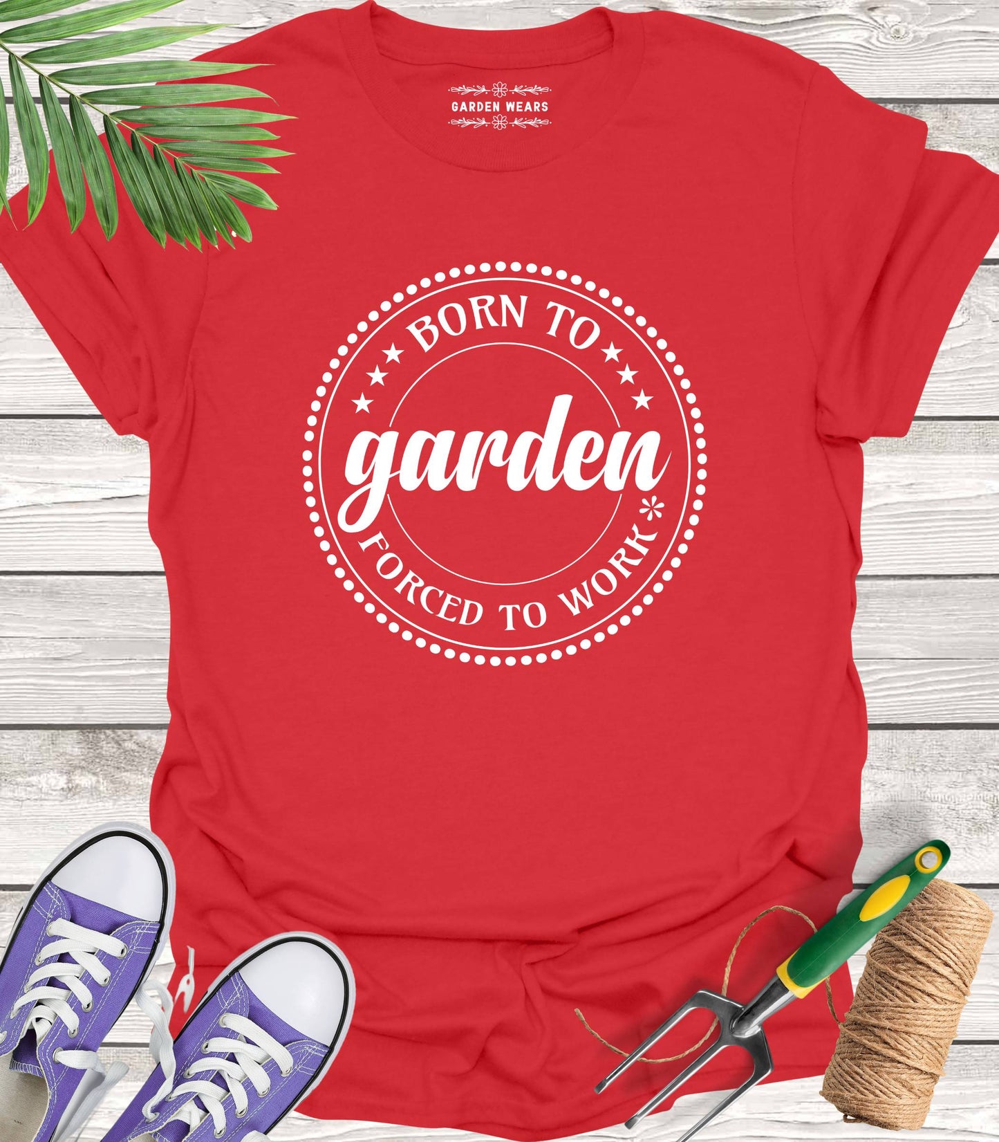 Unisex 100% Cotton T-shirt,  Born To Garden, Forced To Work