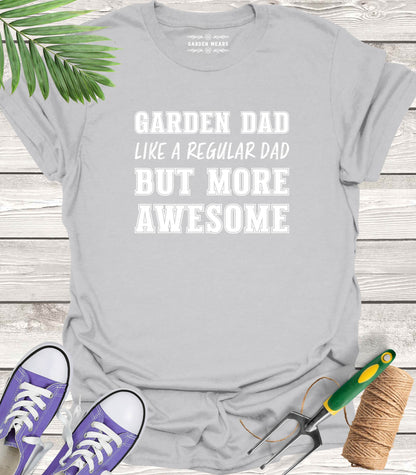 Unisex 100% Cotton T-shirt,  Garden Dad. Like A Regular Dad But More Awesome