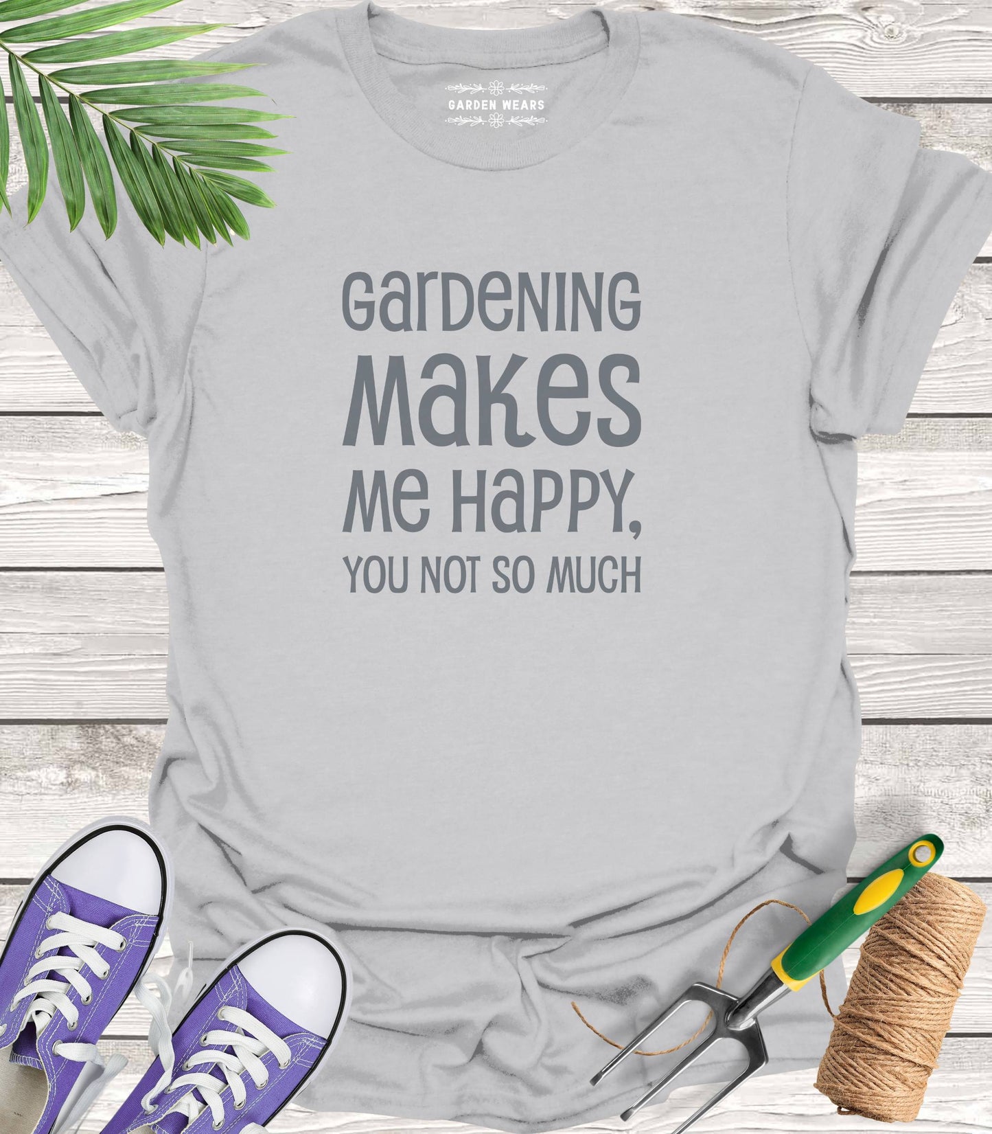 Unisex 100% Cotton T-shirt,  Gardening Makes Me Happy, You Not So Much