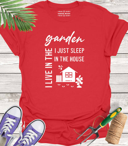 Unisex 100% Cotton T-shirt,  I Live In The Garden, I Just Sleep In The House