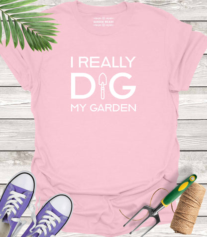 Unisex 100% Cotton T-shirt,  I Really Dig My Garden