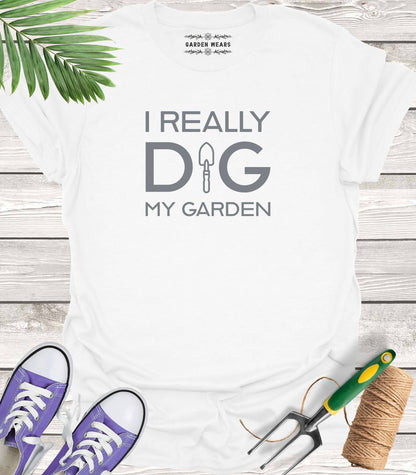 Unisex 100% Cotton T-shirt,  I Really Dig My Garden