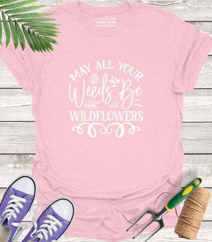 Unisex 100% Cotton T-shirt,  May All Your Weeds Be Wildflowers