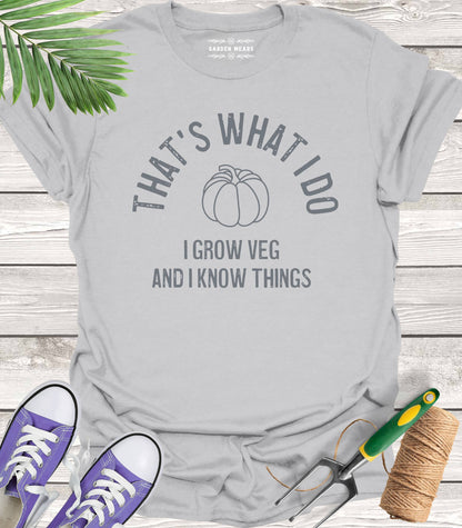 Unisex 100% Cotton T-shirt,  That's What I Do. I Grow Veg And I Know Things